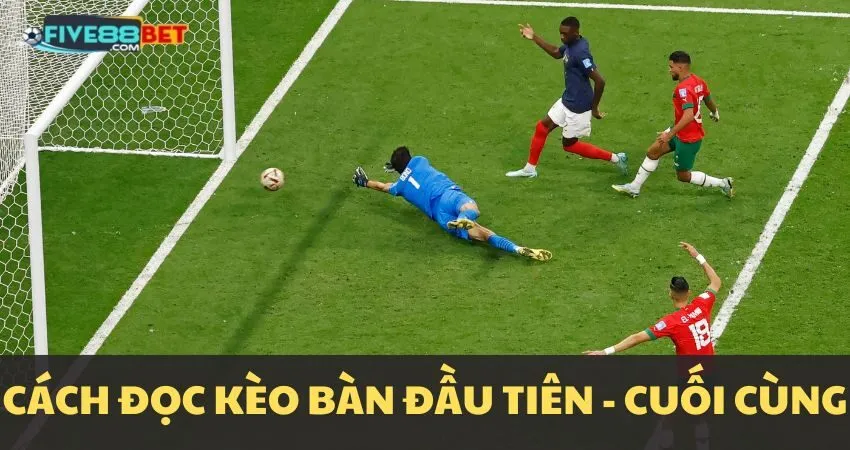 Hướng dẫn đọc kèo First/Last Goalscorer
