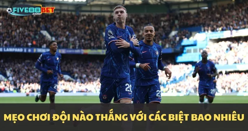 Mẹo chơi kèo đội nào sẽ thắng với cách biệt bao nhiêu bàn
