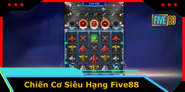 Chiến Cơ Siêu Hạng Five88 – Cơ hội chiến thắng với vòng quay định mệnh